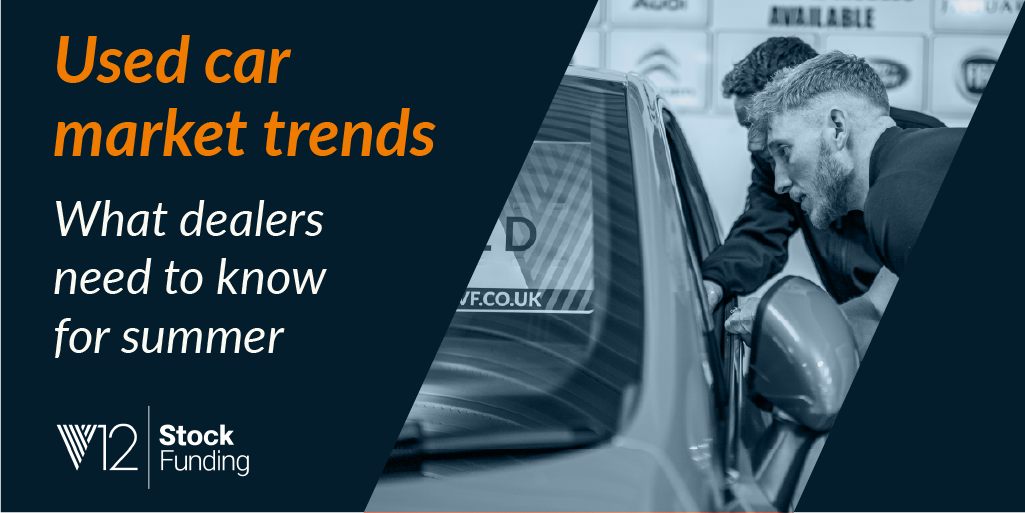 A blue background with writing on the left hand side which says 'Used car market trends: What dealers need to know for summer'. On the right hand side is a dealer looking into the window of a car. The V12 Stock Funding logo is in the bottom left of the image.