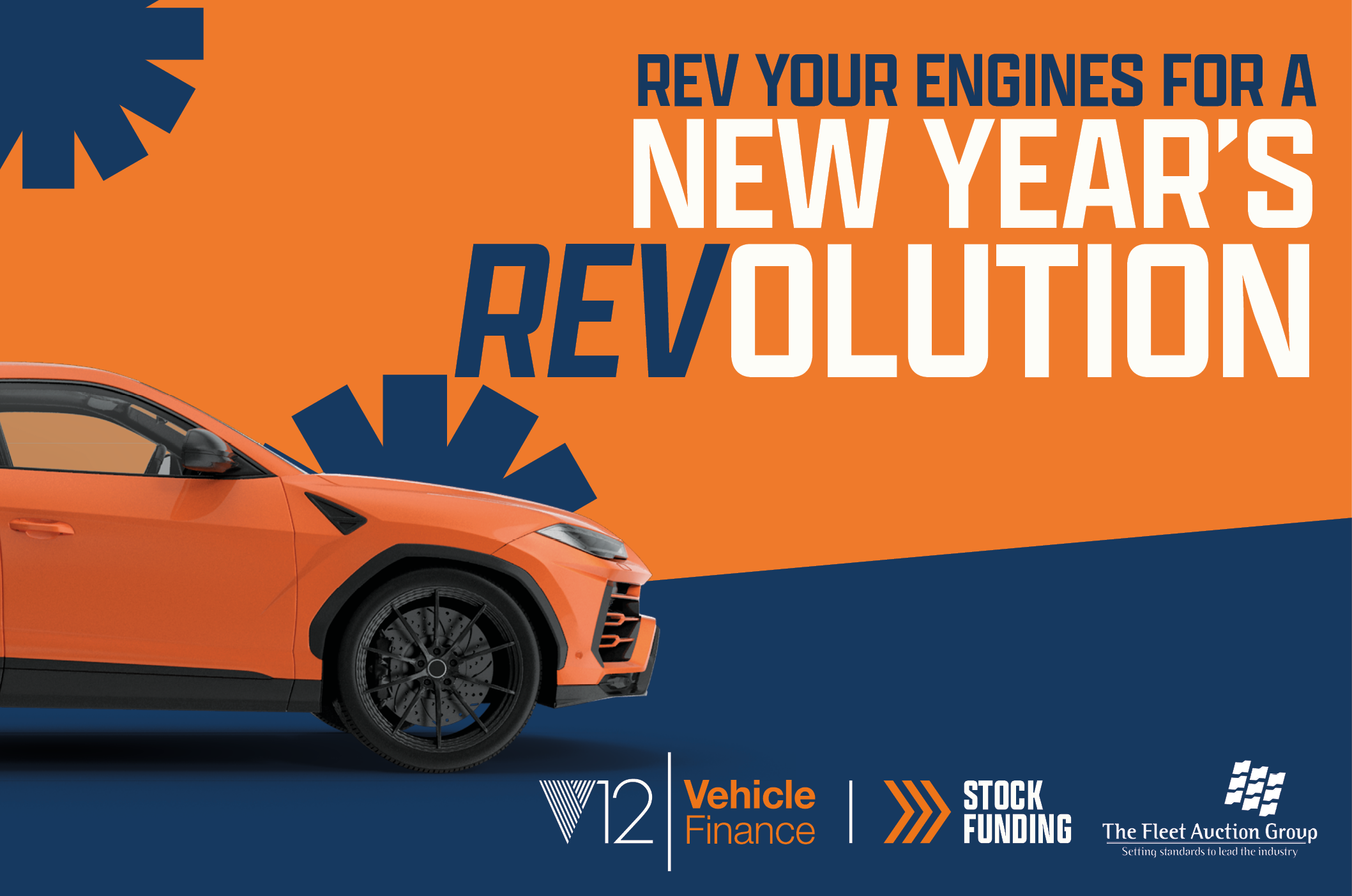 A orange and blue background with blue asterisks' and a profile image of half of an orange car. In the top right of the image there is the text 'Rev your engines for a new year's revolution'. In the bottom right of the image there is the V12VF logo, V12VF Stock funding logo, and the Fleet Auction Group logo. 